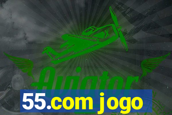 55.com jogo